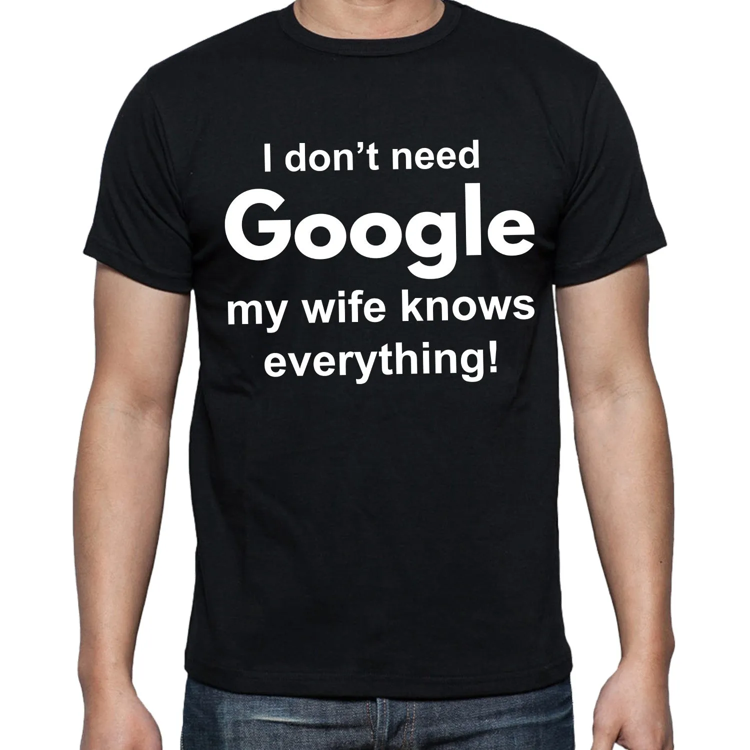 I Don’t Need Google My Wife Knows Everything  T-shirt Funny Shirts