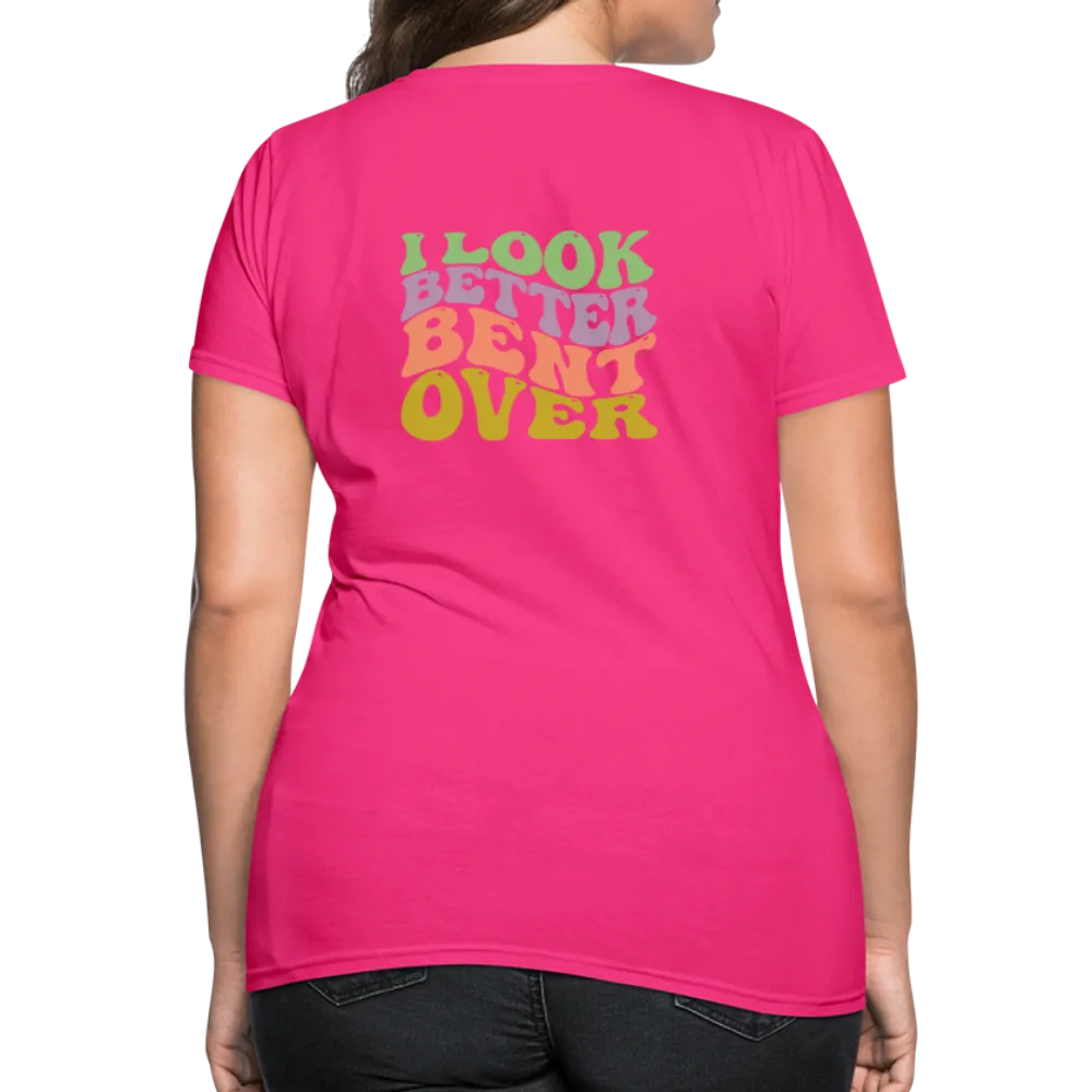 I Look Better Bent Over Women's Contoured T-Shirt